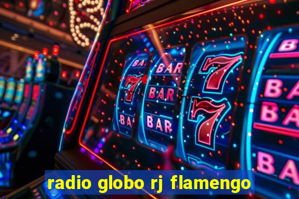 radio globo rj flamengo